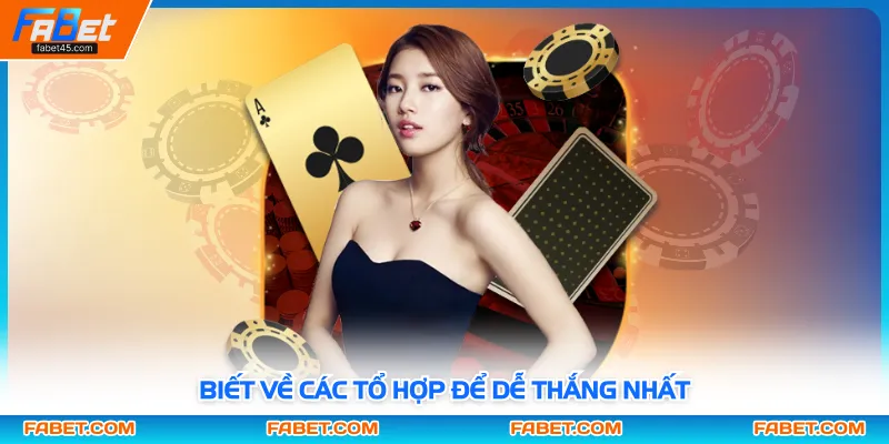 Biết về các tổ hợp để dễ thắng nhất