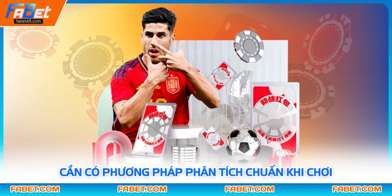 Cần có phương pháp phân tích chuẩn khi chơi