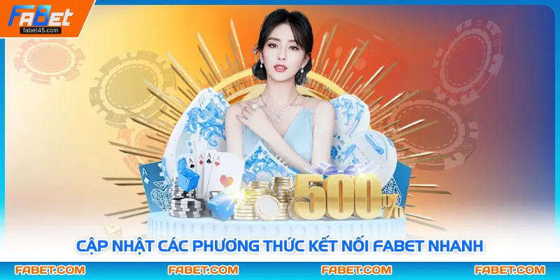 Cập nhật các phương thức kết nối Fabet nhanh