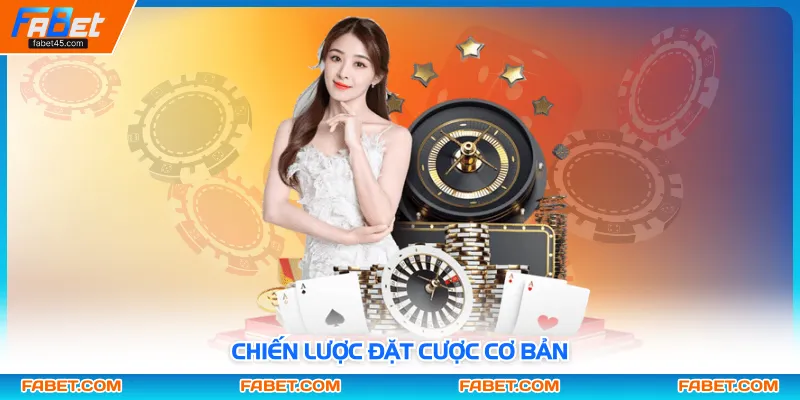 Chiến lược đặt cược cơ bản