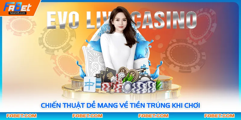 Chiến thuật dễ mang về tiền trúng khi chơi