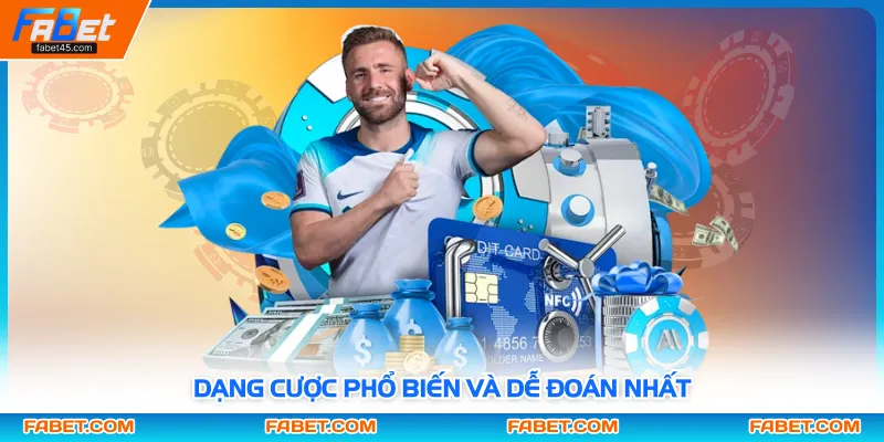 Dạng cược phổ biến và dễ đoán nhất