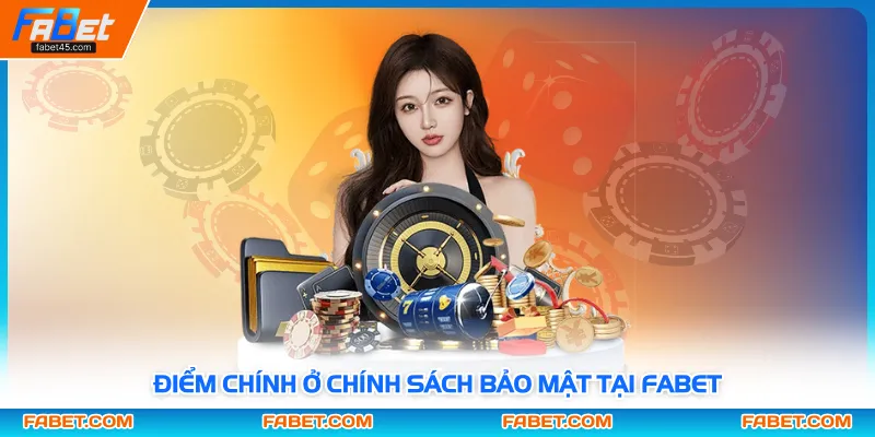 Điểm chính ở chính sách bảo mật tại FABET