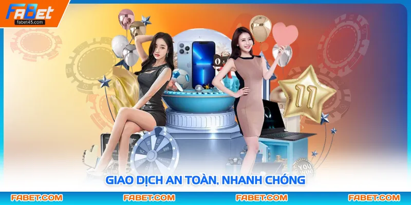 Giao dịch an toàn, nhanh chóng