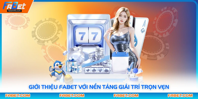 Giới thiệu Fabet với nền tảng giải trí trọn vẹn