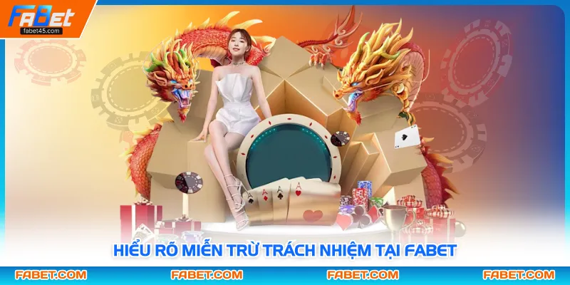 Hiểu rõ miễn trừ trách nhiệm tại FABET