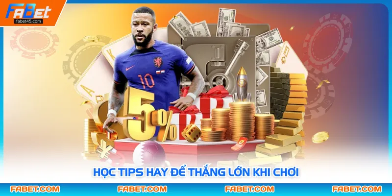 Học tips hay để thắng lớn khi chơi
