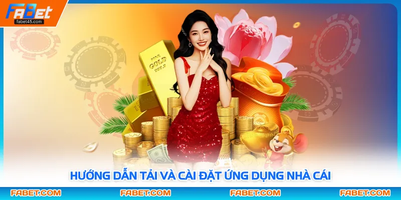 Hướng dẫn tải và cài đặt ứng dụng nhà cái