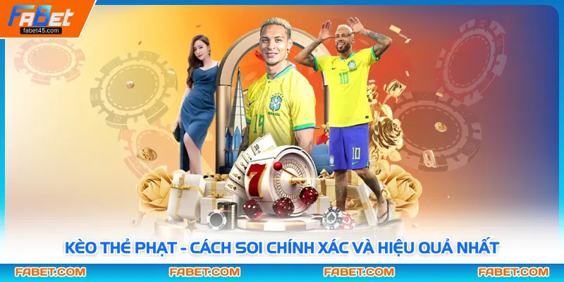 Kèo Thẻ Phạt - Cách Soi Chính Xác Và Hiệu Quả Nhất