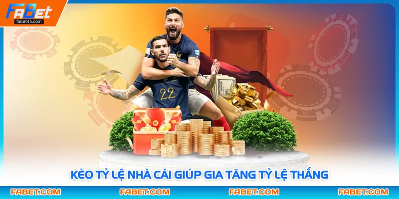 Kèo tỷ lệ nhà cái giúp gia tăng tỷ lệ thắng