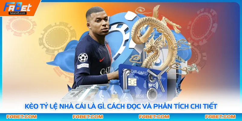 Kèo Tỷ Lệ Nhà Cái Là Gì, Cách Đọc Và Phân Tích Chi Tiết