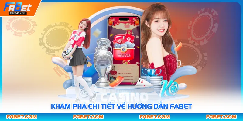 Khám phá chi tiết về hướng dẫn FABET