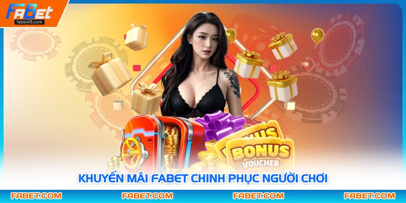 Khuyến mãi FABET chinh phục người chơi