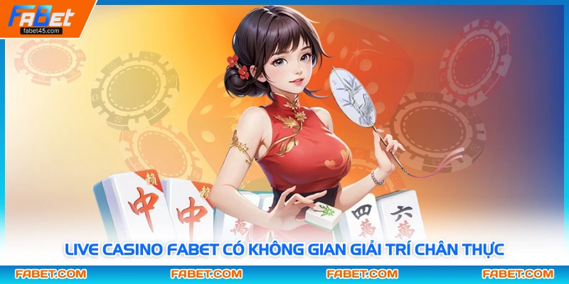 Live Casino Fabet có không gian giải trí chân thực