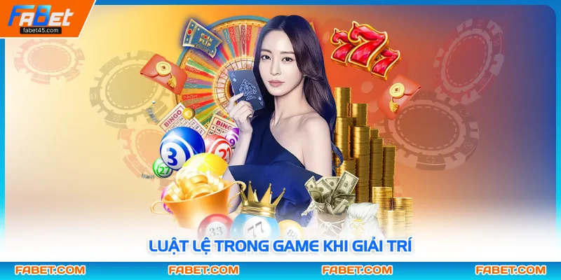 Luật lệ trong game khi giải trí