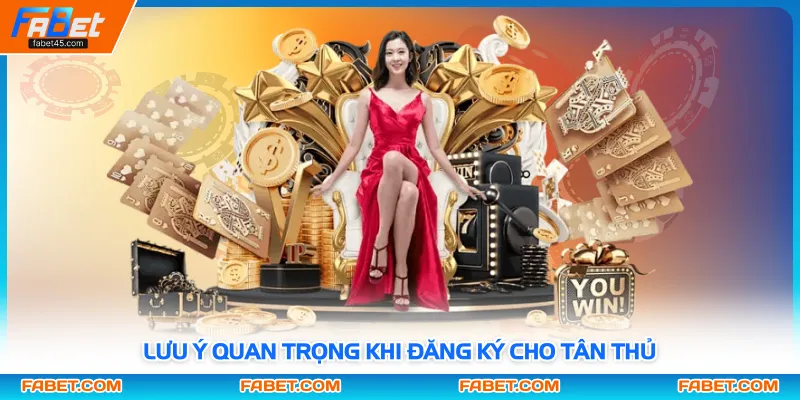 Lưu ý quan trọng khi đăng ký cho tân thủ