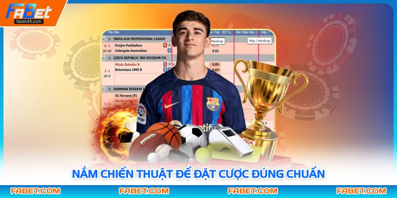 Nắm chiến thuật để đặt cược đúng chuẩn