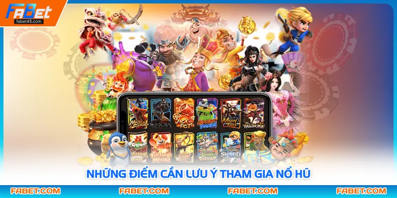 Những điểm cần lưu ý tham gia nổ hũ
