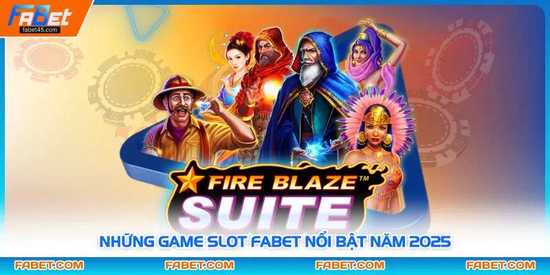 Những game slot FABET nổi bật năm 2025