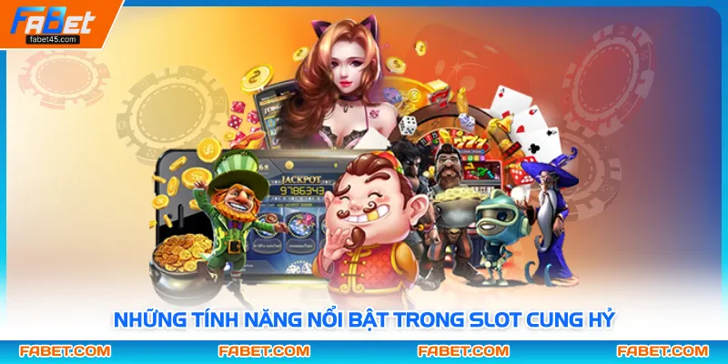 Những tính năng nổi bật trong slot Cung Hỷ