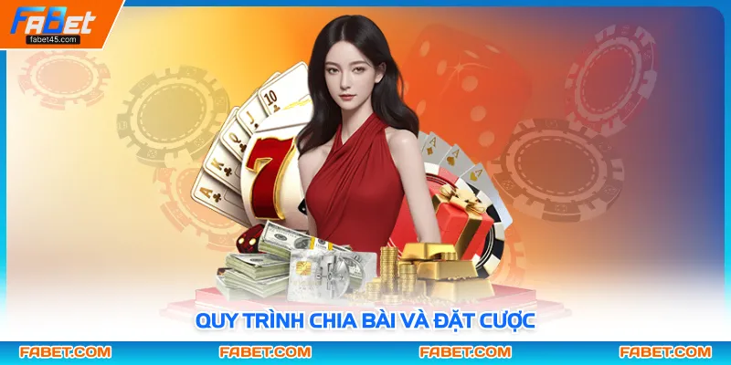 Quy trình chia bài và đặt cược