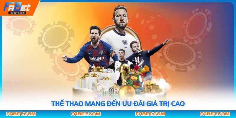 Thể thao mang đến ưu đãi giá trị cao