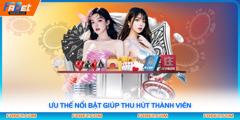 Ưu thế nổi bật giúp thu hút thành viên