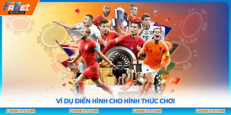 Ví dụ điển hình cho hình thức chơi