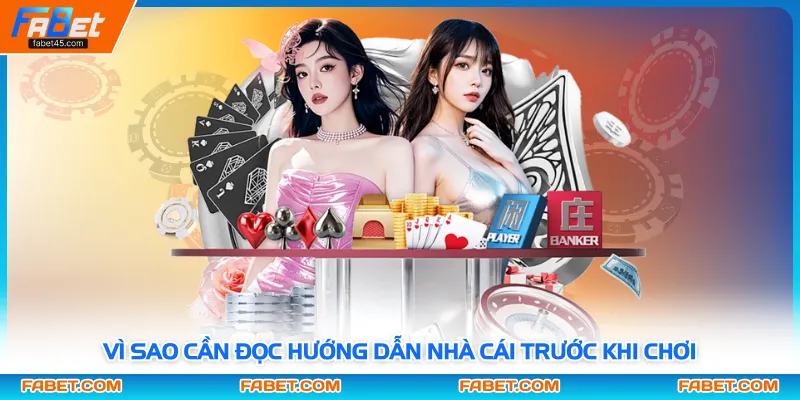 Vì sao cần đọc hướng dẫn nhà cái trước khi chơi