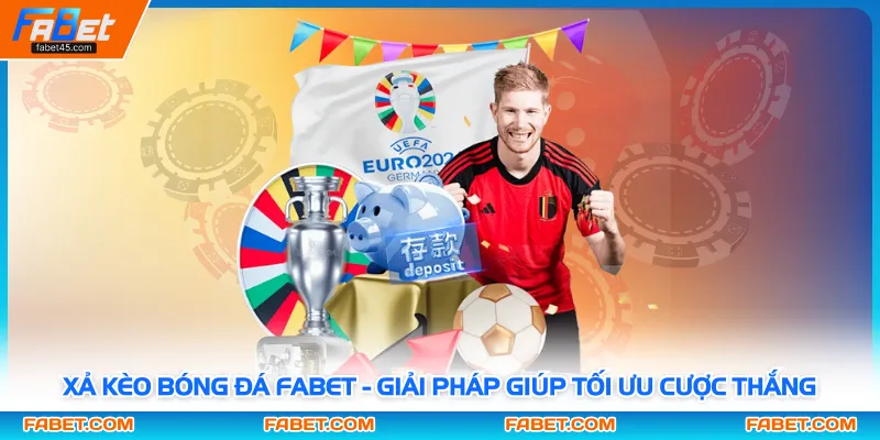 Xả Kèo Bóng Đá FABET - Giải Pháp Giúp Tối Ưu Cược Thắng