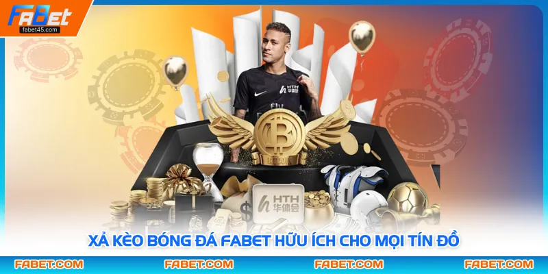 Xả kèo bóng đá FABET hữu ích cho mọi tín đồ
